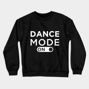 Dance mode on Crewneck Sweatshirt